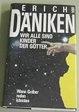 Wir alle sind Kinder der G&ouml;tter - Wenn Gr&auml;ber reden k&ouml;nnten - Erich von D&auml;niken