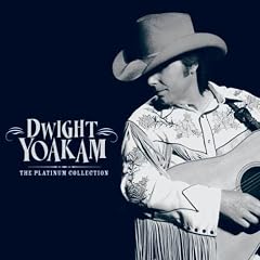 Dwight Yoakam - The Platinum Collection (International Release)