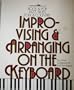 Improvising and Arranging on the Keyboard (Spectrum Books)