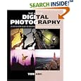 The Art of Digital Photography: Step Guide to Creating and Manipulating Great Images