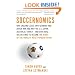 Soccernomics: Why England Loses, Why Germany and Brazil Win, and Why the U.S., Japan, Australia, Turkey--and Even Iraq--Are Destined to Become the Kings of the World's Most Popular Sport