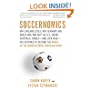 Soccernomics: Why England Loses, Why Germany and Brazil Win, and Why the U.S., Japan, Australia, Turkey--and Even Iraq--Are Destined to Become the Kings of the World's Most Popular Sport