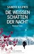 Die wei�en Schatten der Nacht: Kriminalroman