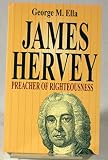 James Hervey : preacher of righteouness : 26 February 1714 -25 December 1758