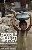 People without history : India's Muslim ghettoes