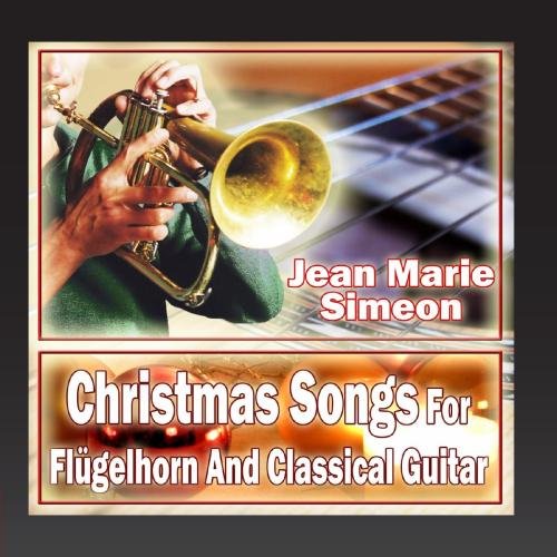 Christmas Songs For Flugelhorn And Classical Guitar