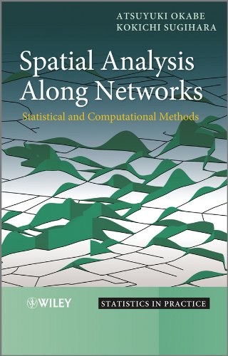 Spatial Analysis Along Networks: Statistical and Computational Methods (Statistics in Practice)