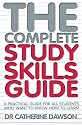 The Complete Study Skills Guide: A Practical Guide for All Students Who Want to Know How to Learn