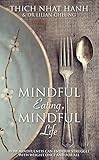 Mindful eating, mindful life : savour every moment and every bite