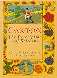 Caxton : the description of Britain : a modern rendering by Marie Collins