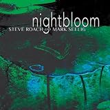 Mark Seelig Steve Roach Nightbloom
