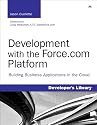 Development with the Force.com Platform: Building Business Applications in the Cloud