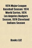 1974 Major League Baseball Season: 1974 World Series, 1974 Los Angeles Dodgers Season, 1974 Cleveland Indians Season