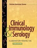 Clinical Immunology and Serology: A Laboratory Perspective (Clinical Immunology and Serology (Stevens))