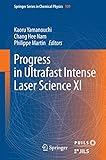 Progress in ultrafast intense laser science. Volume XI