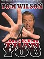 Tom Wilson : Bigger Than You