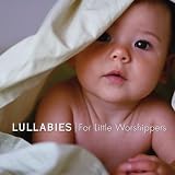 Lullabies for Little Worshippers. Various Artists Tracks: Lullabye Time, All Through the Night, Hush-A-Bye, Jesus Loves Me, In The Morning, Father, We Thank Thee, Sleep, My Little One, Night, Night, Father, We Thank Thee, Sleep, My Little One, Night, Night, Just Like a Little Lamb, Jesus, Draw Me Close