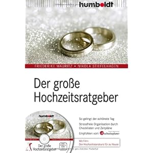 Der große Hochzeitsratgeber: So gelingt der schönste Tag. Stressfreie Orga