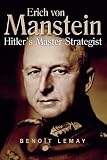 Erich von Manstein Hitlers Master Strategist