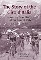 The Story of the Giro d'Italia: A Year-by-Year History of the Tour of Italy, Volume 1: 1909-1970