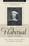 A Habitual Sight of Him: The Christ-Centered Piety of Thomas Goodwin (Profiles in Reformed Spirituality)