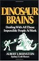 Dinosaur Brains: Dealing with All Those Impossible People at Work