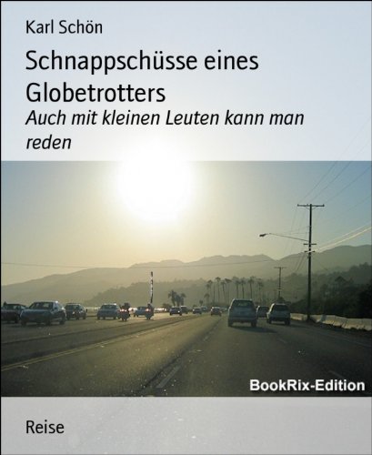 Schnappschüsse eines Globetrotters: Auch mit kleinen Leuten kann man reden (German Edition)