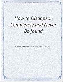 Amazon.com: How to Disappear Completely and Never Be Found: A Novel ...