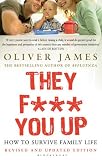 They F*** You Up: How to Survive Family Life