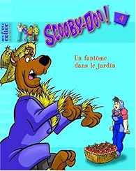 Scooby Doo Tome 4 Un Fantome Dans Le Jardin Babelio