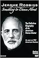 Jerome Robbins: Something To Dance About - The Definitive Biography of an American Dance Master