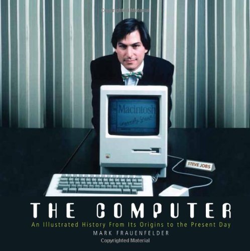 The Computer: An Illustrated History From its Origins to the Present Day