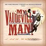 My Vaudeville Man