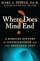 Where Does Mind End?: A Radical History of Consciousness and the Awakened Self