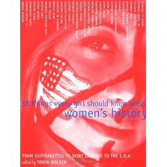 33 Things Every Girl Should Know About Women's History: From Suffragettes to Skirt Lengths to the E.R.A