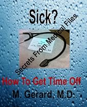 Sick? - How To Get Time Off-From Free Kindle Books Library Click to Download Free Kindle Book -> Sick? - How To Get Time Off