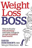Weight Loss Boss: How to finally win at losing--and take charge in an out-of-control food world