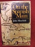 On the Spanish Main; or, Some English forays on the isthmus of Darien : with a description of the buccaneers and a short account of old-time ships and sailors