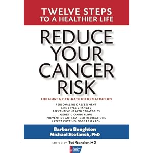 Reduce Your Cancer Risk: Twelve Steps to a Healthier Life