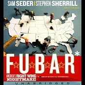 F.U.B.A.R.: America's Right-Wing Nightmare | [Sam Seder, Stephen Sherrill]