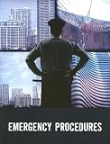 Emergency Procedures: Taken From: Understanding Terrorism and Managing the Consequences, by Paul M. Maniscalco and Hank T. Christen; Mass Ca
