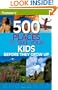 Frommer's 500 Places to Take Your Kids Before They Grow Up