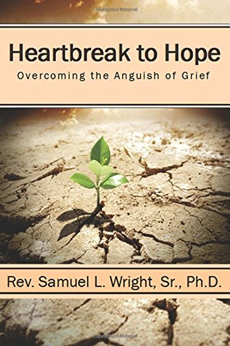 Heartbreak to Hope: Overcoming the Anguish of Grief