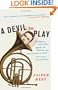 A Devil to Play: One Man's Year-Long Quest to Master the Orchestra's Most Difficult Instrument