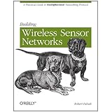 Building Wireless Sensor Networks: with ZigBee, XBee, Arduino, and Processing