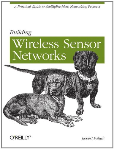 Building Wireless Sensor Networks: with ZigBee, XBee, Arduino, and Processing