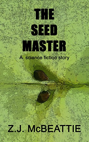 The Seed Master, by Z.J. McBeattie