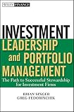 Investment leadership and portfolio management : the path to successful stewardship for investment firms