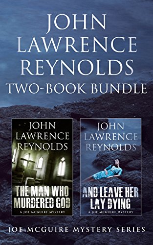 John Lawrence Reynolds 2-Book Bundle: Man Who Murdered God & And Leave Her Lay Dying (Joe McGuire)