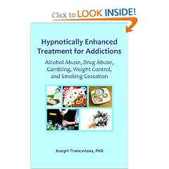 Hypnotically Enhanced Treatment for Addictions: Alcohol Abuse, Drug Abuse, Gambling, Weight Control and Smoking Cessation